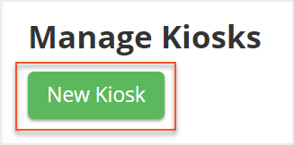 New kiosk button indicated in Manage Kiosks screen