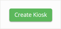 Create Kiosk button