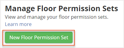 create new floor permission set button indicated in manage floor permission sets screen